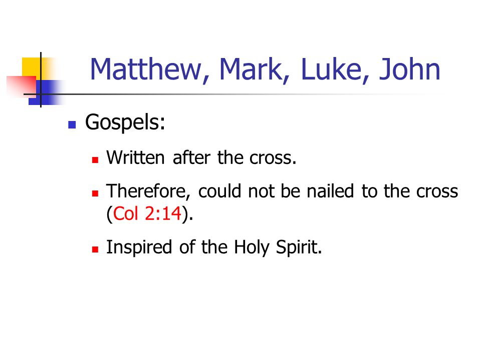 Matthew, Mark, Luke, John Gospels: Written after the cross.