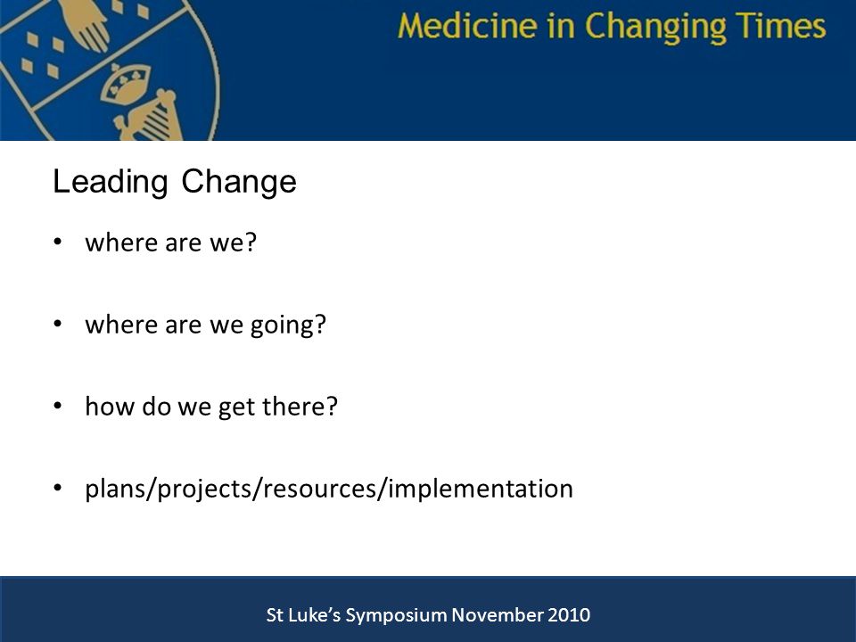 Leading Change where are we. where are we going. how do we get there.