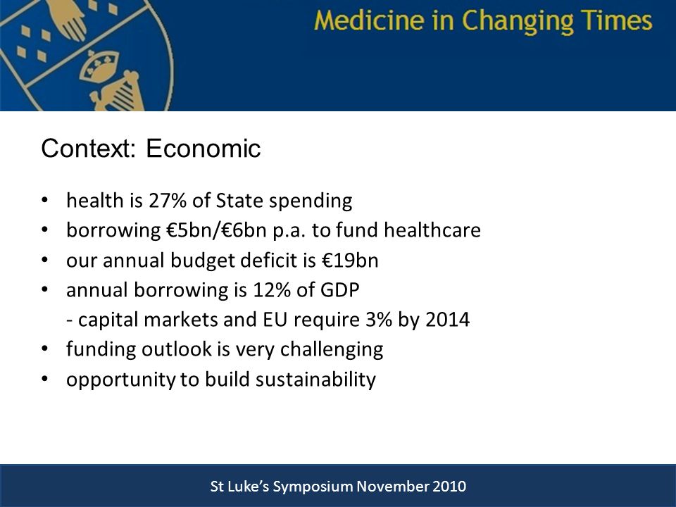 Context: Economic health is 27% of State spending borrowing €5bn/€6bn p.a.