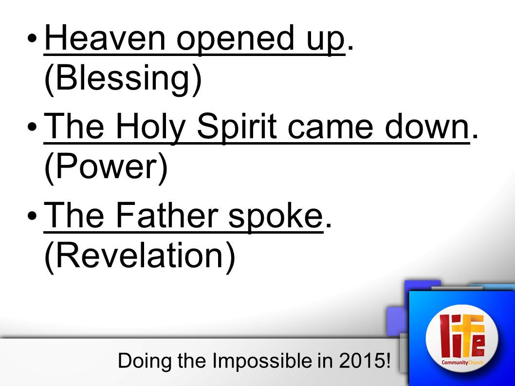 Heaven opened up. (Blessing) The Holy Spirit came down.