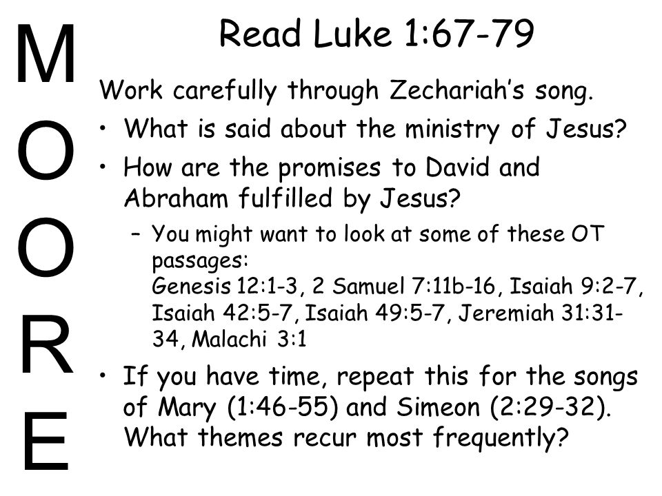 MOOREMOORE Read Luke 1:67-79 Work carefully through Zechariah’s song.