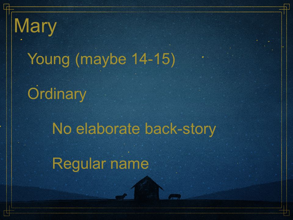 Mary Young (maybe 14-15) Ordinary No elaborate back-story Regular name