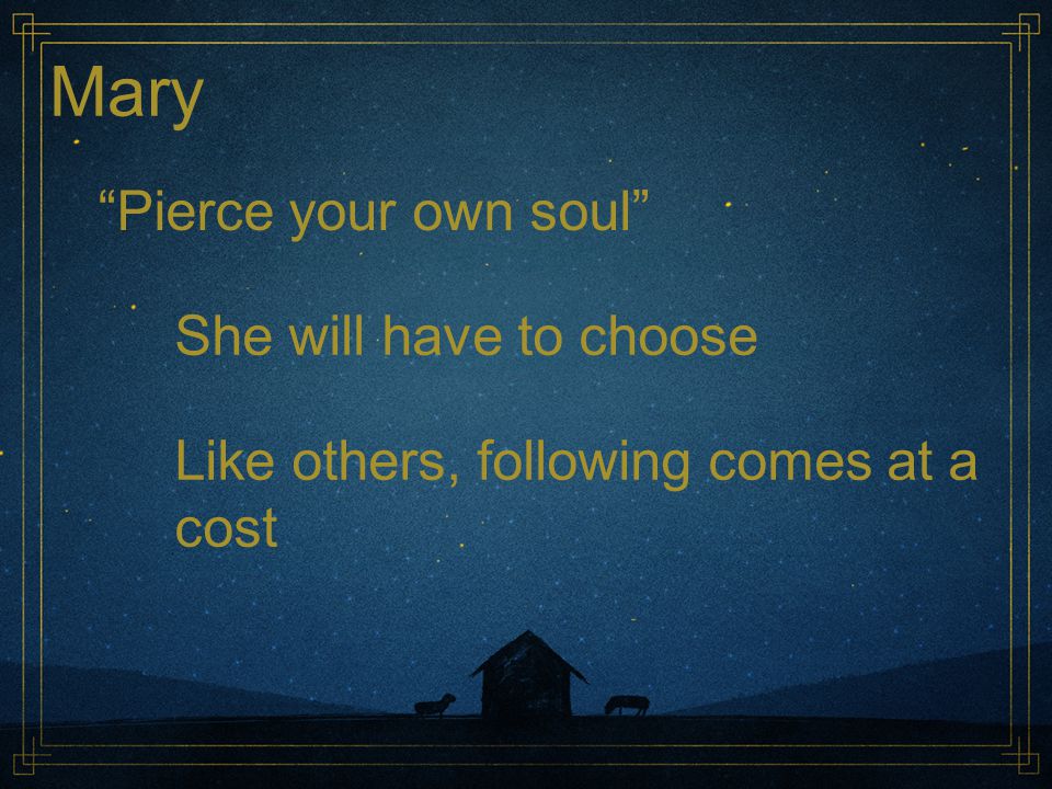 Mary Pierce your own soul She will have to choose Like others, following comes at a cost