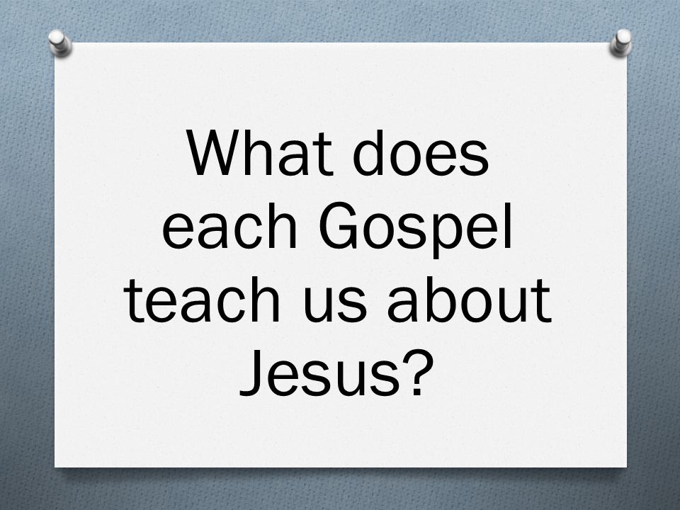 What does each Gospel teach us about Jesus