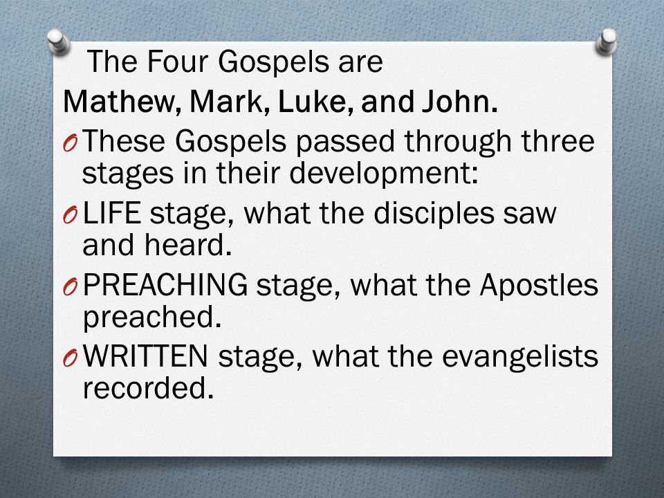 The Four Gospels are Mathew, Mark, Luke, and John.