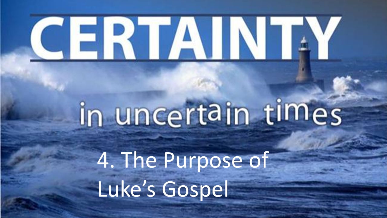 4. The Purpose of Luke’s Gospel