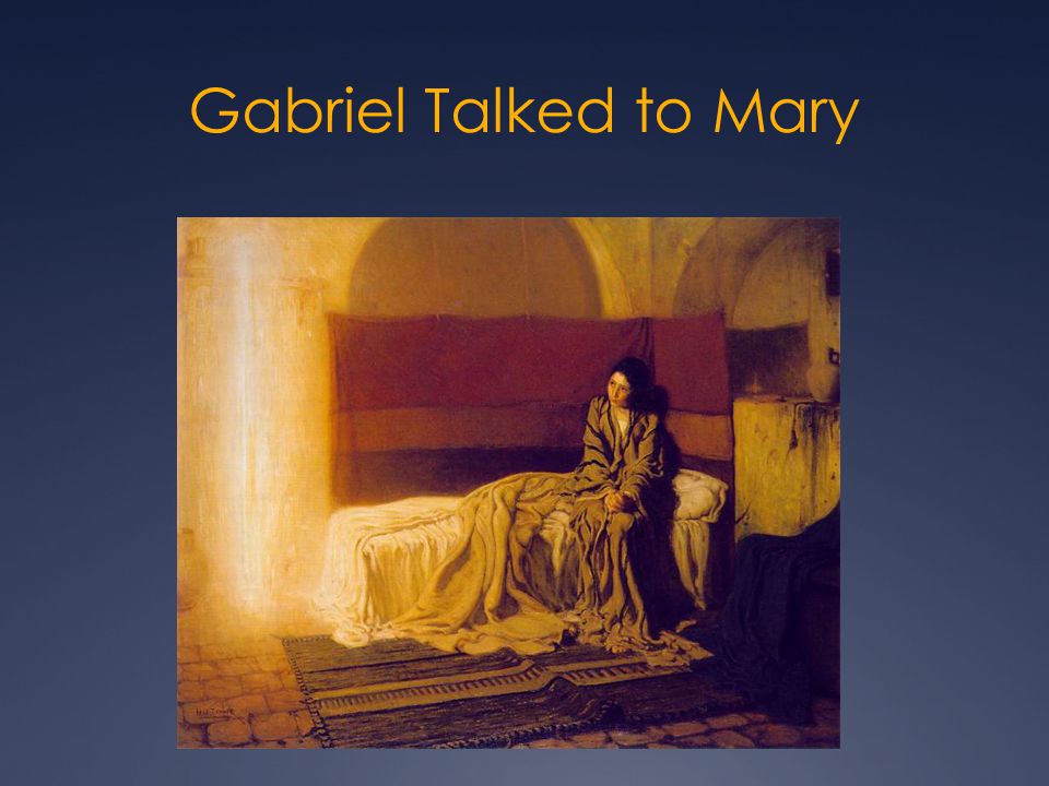 Gabriel Talked to Mary