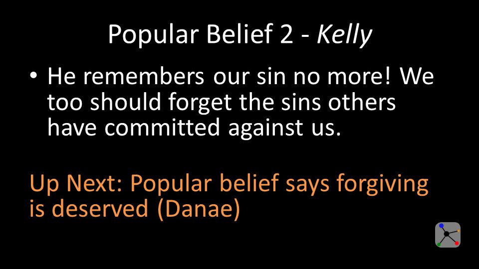 Popular Belief 2 - Kelly He remembers our sin no more.