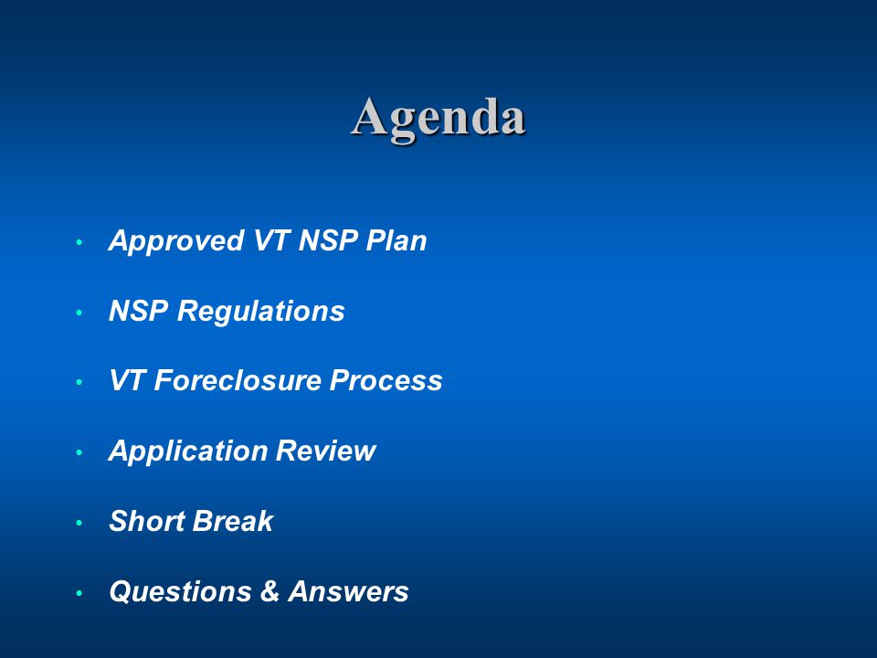 Agenda Approved VT NSP Plan NSP Regulations VT Foreclosure Process Application Review Short Break Questions & Answers