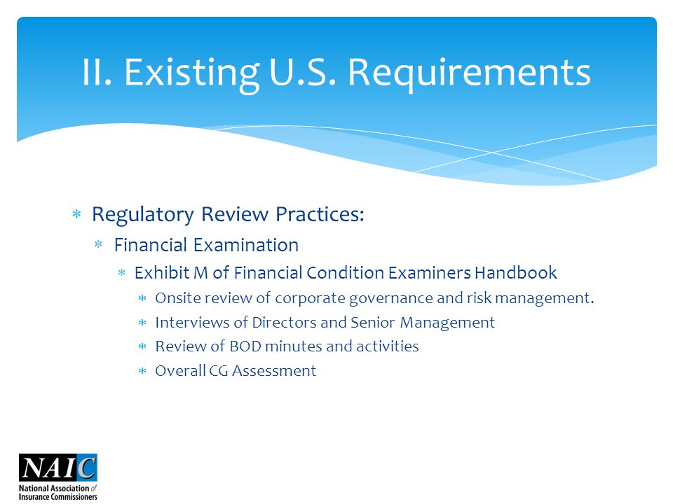 Regulatory Review Practices:  Financial Examination  Exhibit M of Financial Condition Examiners Handbook  Onsite review of corporate governance and risk management.