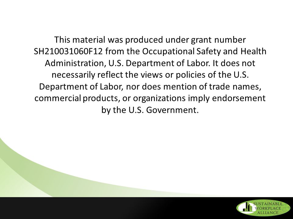 This material was produced under grant number SH F12 from the Occupational Safety and Health Administration, U.S.