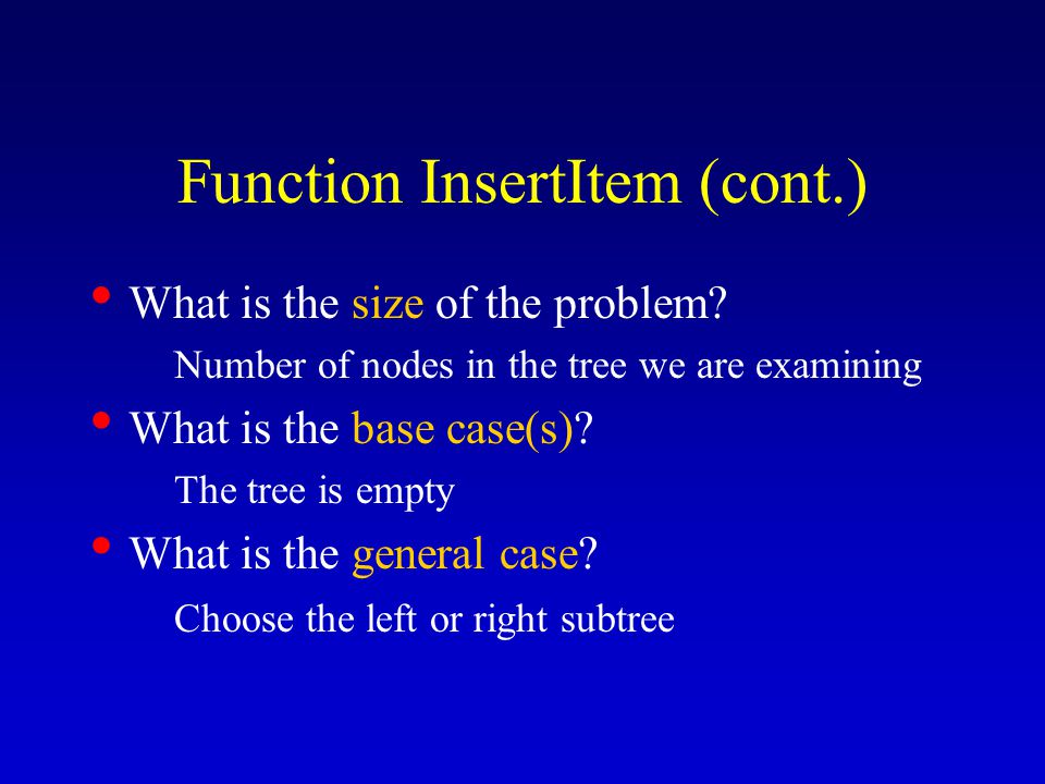 Function InsertItem (cont.) Implementing insertion using recursion Insert 11