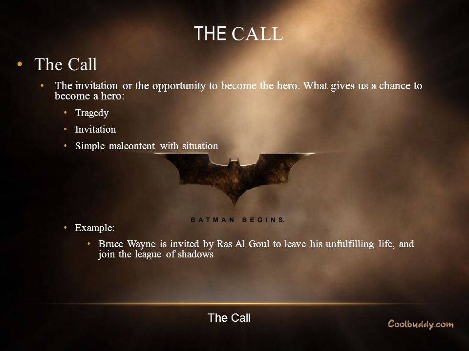 THE CALL The Call The invitation or the opportunity to become the hero.