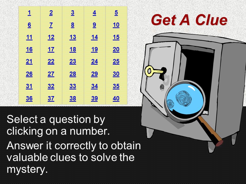 Get A Clue Select a question by clicking on a number.