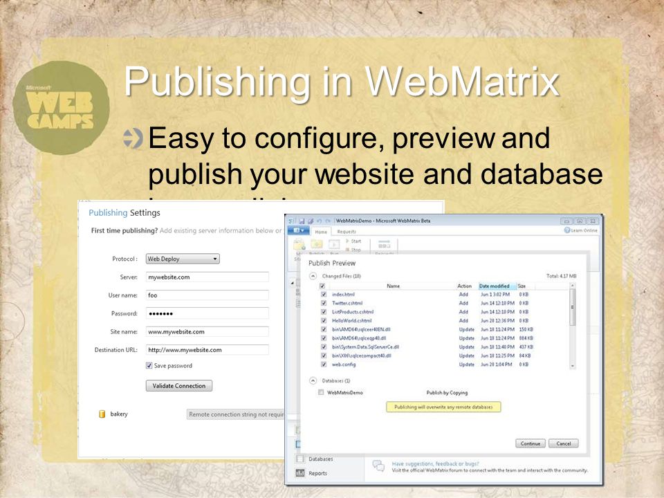 Easy to configure, preview and publish your website and database in one click Publishing in WebMatrix