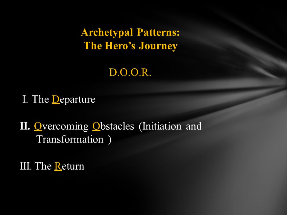 Archetypal Patterns: The Hero’s Journey D.O.O.R. I.