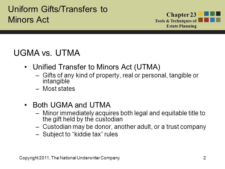 Uniform Gifts/Transfers to Minors Act Chapter 23 Tools & Techniques of  Estate Planning Copyright 2011, The National Underwriter Company1 Uniform  Gift to. - ppt download