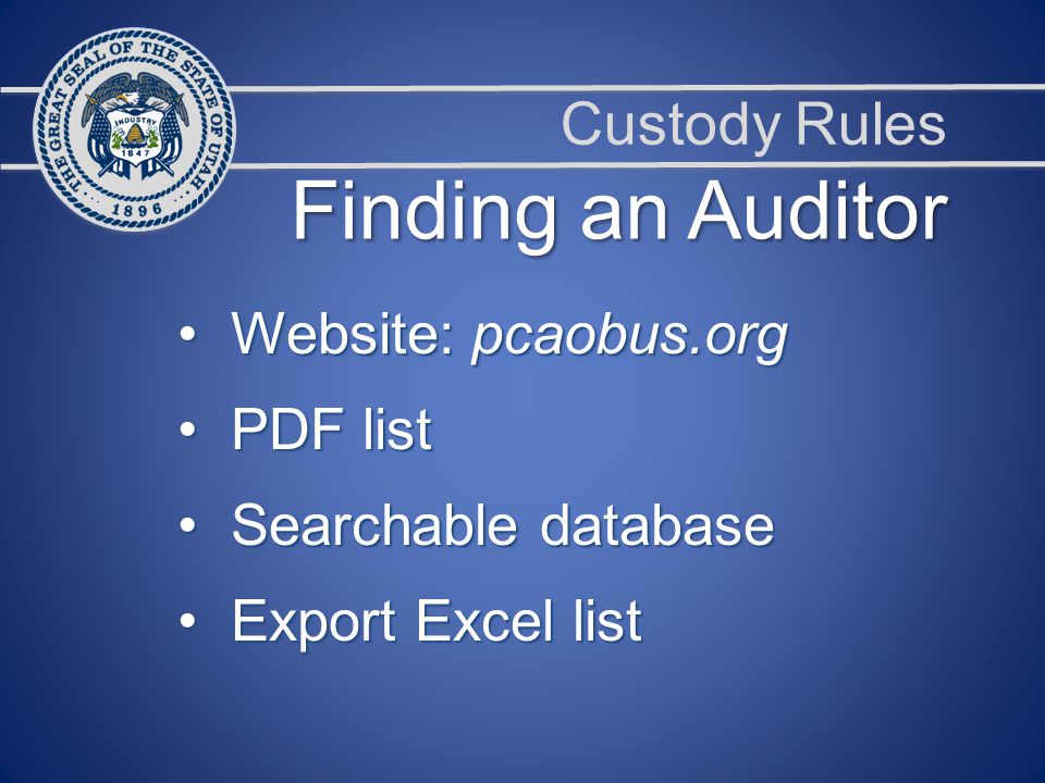 Custody Rules Website: pcaobus.org Website: pcaobus.org PDF list PDF list Searchable database Searchable database Export Excel list Export Excel list Finding an Auditor