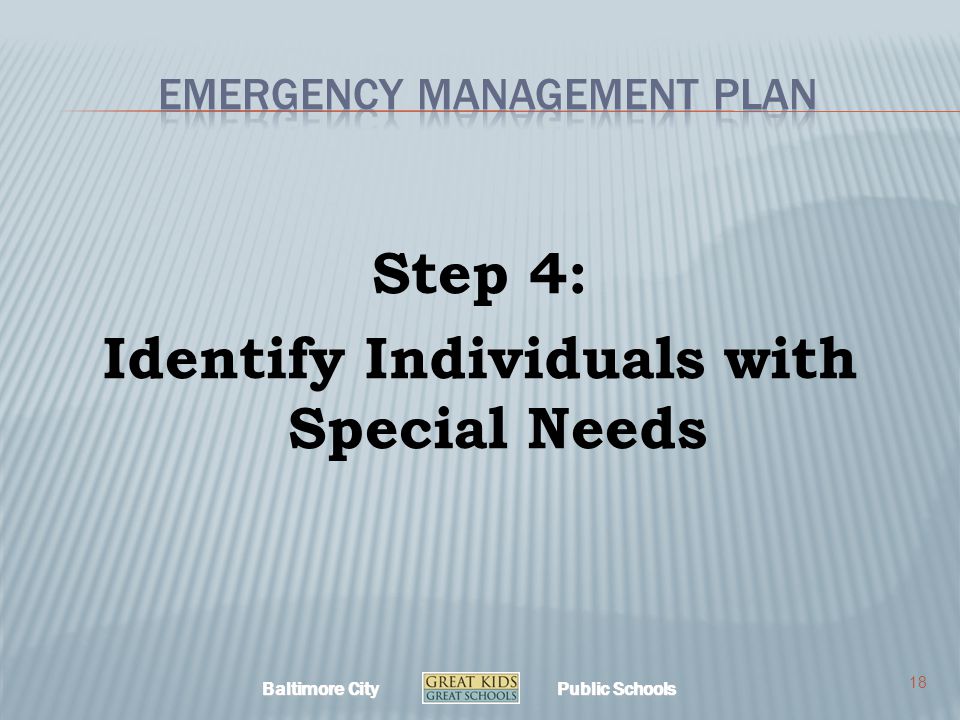 Baltimore City Public Schools Step 4: Identify Individuals with Special Needs 18