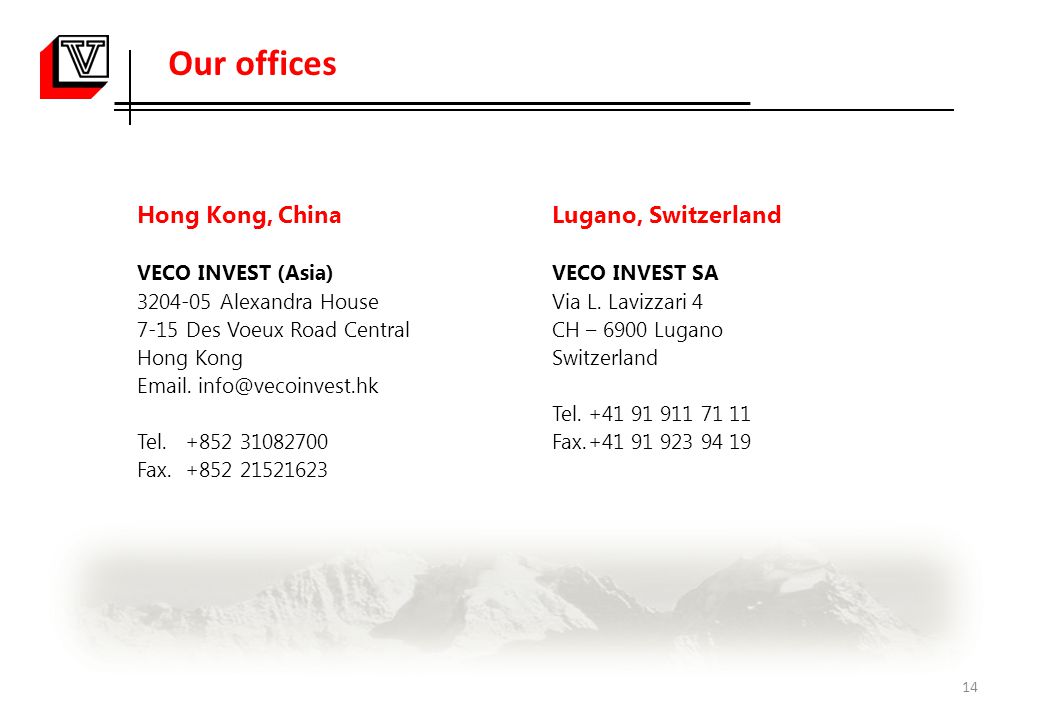 Our offices Hong Kong, China VECO INVEST (Asia) Alexandra House 7-15 Des Voeux Road Central Hong Kong  .