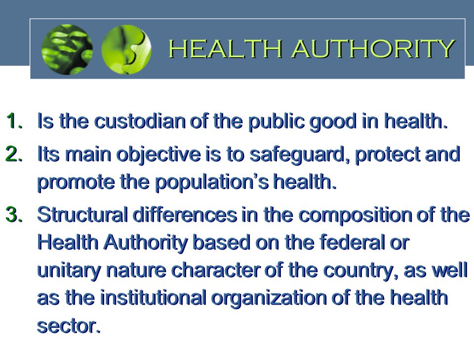 HEALTH AUTHORITY 1.Is the custodian of the public good in health.