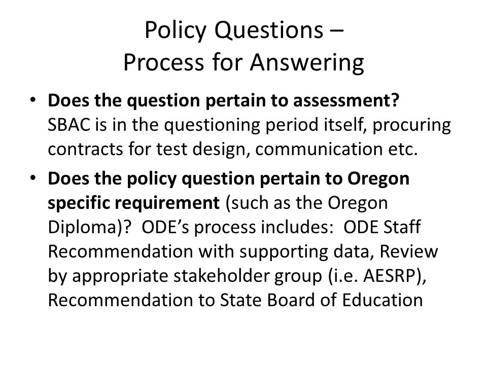 Policy Questions – Process for Answering Does the question pertain to assessment.