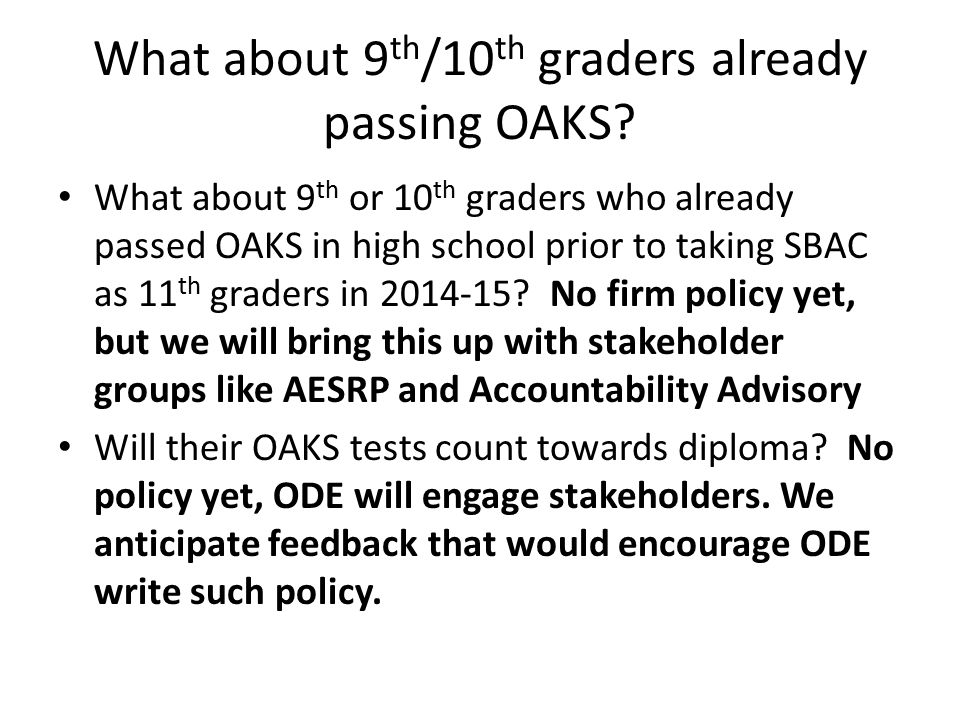 What about 9 th /10 th graders already passing OAKS.