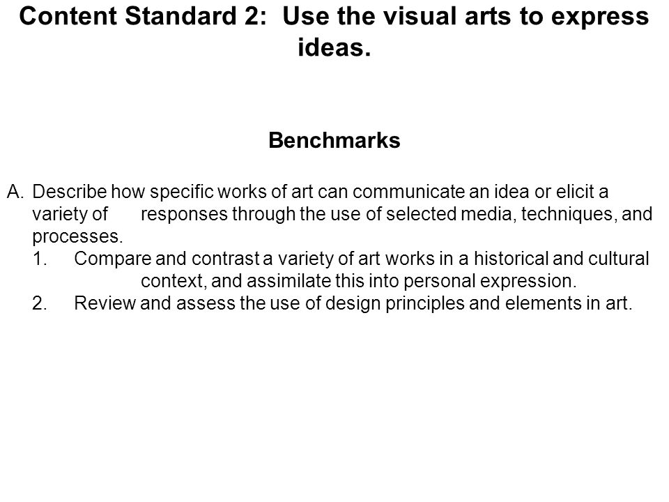 Content Standard 2: Use the visual arts to express ideas.