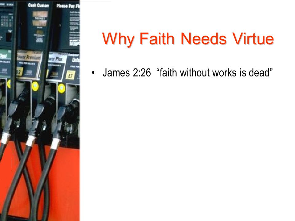 Why Faith Needs Virtue James 2:26 faith without works is dead