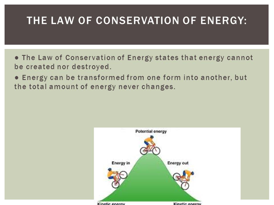 ENERGY TRANSFORMATION. ○ The Law of Conservation of Energy states that  energy cannot be created nor destroyed. ○ Energy can be transformed from  one form. - ppt download