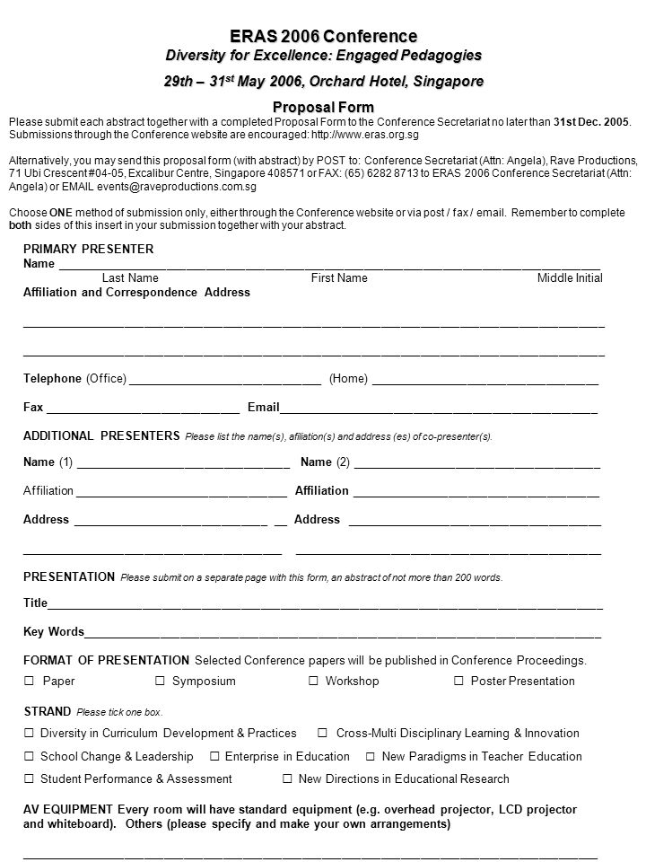 ERAS 2006 Conference Diversity for Excellence: Engaged Pedagogies 29th – 31 st May 2006, Orchard Hotel, Singapore Proposal Form Please submit each abstract together with a completed Proposal Form to the Conference Secretariat no later than 31st Dec.