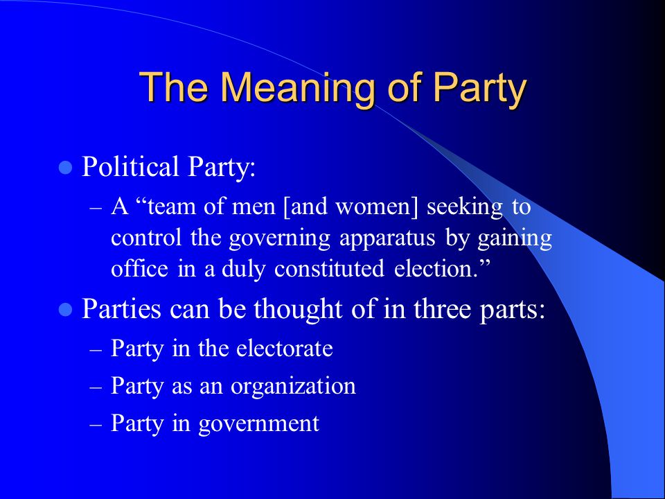 Political Parties Chapter 8 The Meaning of Party Political Party: – A “team  of men [and women] seeking to control the governing apparatus by gaining. -  ppt download