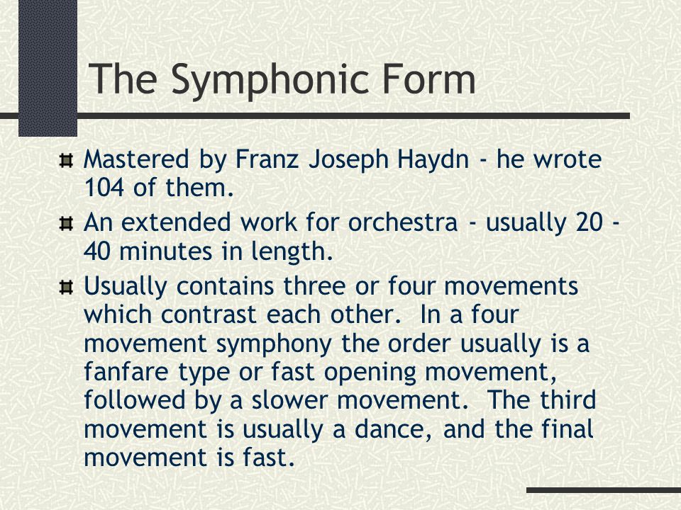 The Symphonic Form Mastered by Franz Joseph Haydn - he wrote 104 of them.
