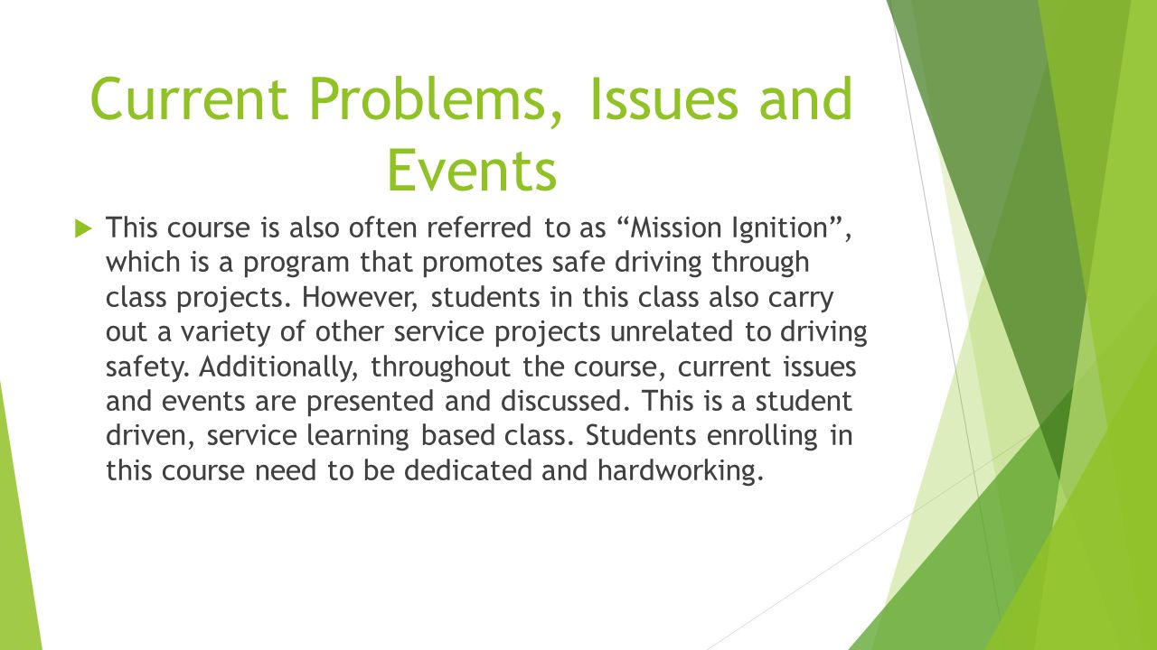 Current Problems, Issues and Events  This course is also often referred to as Mission Ignition , which is a program that promotes safe driving through class projects.