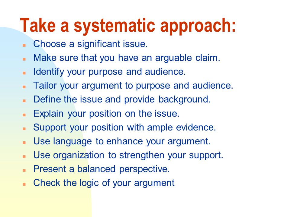Take a systematic approach: n Choose a significant issue.
