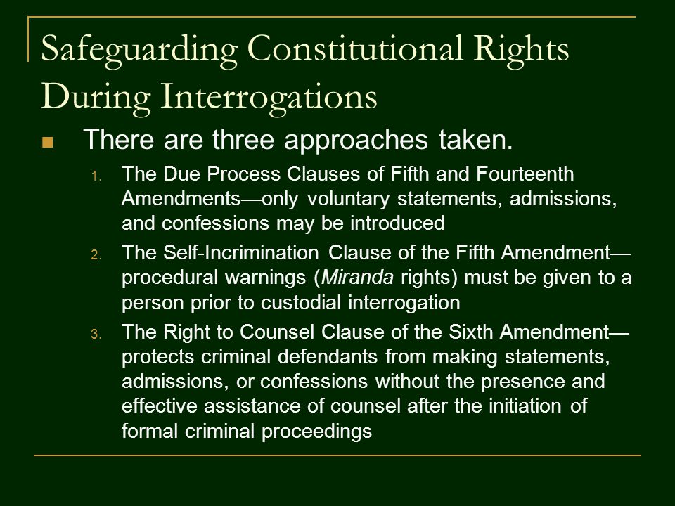 Safeguarding Constitutional Rights During Interrogations There are three approaches taken.