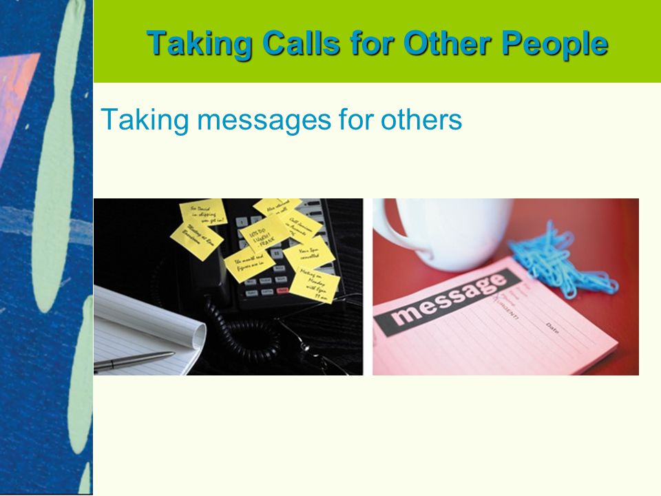 Taking Calls for Other People Taking messages for others