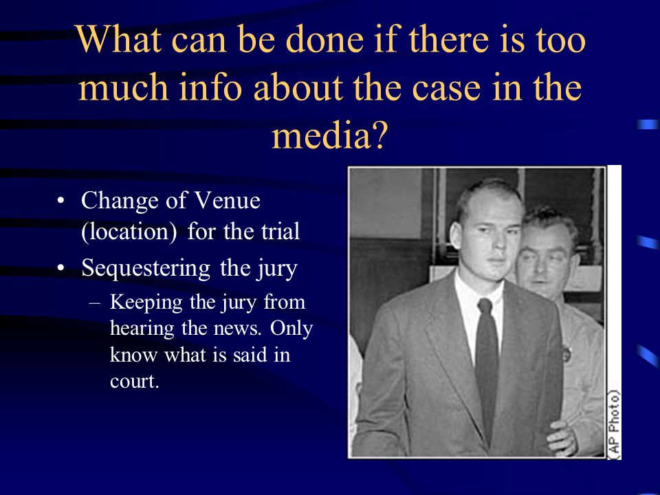 What can be done if there is too much info about the case in the media.