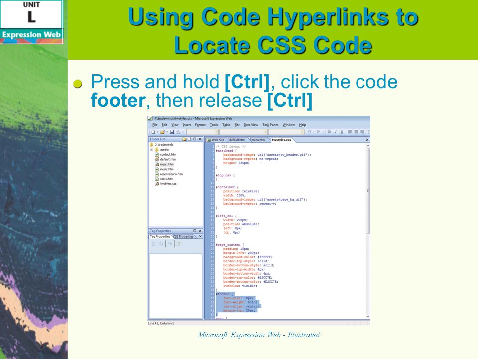 Using Code Hyperlinks to Locate CSS Code Press and hold [Ctrl], click the code footer, then release [Ctrl] Microsoft Expression Web - Illustrated