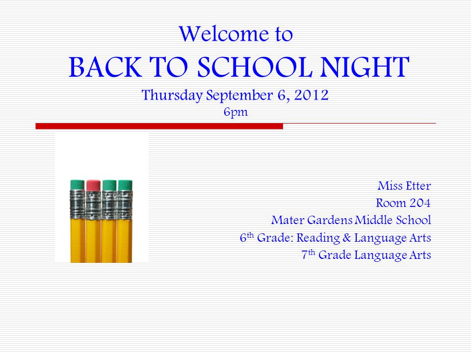Welcome to BACK TO SCHOOL NIGHT Thursday September 6, pm Miss Etter Room 204 Mater Gardens Middle School 6 th Grade: Reading & Language Arts 7 th Grade Language Arts