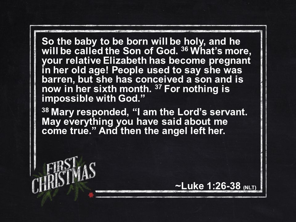 So the baby to be born will be holy, and he will be called the Son of God.