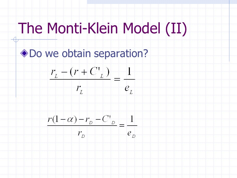 The Monti-Klein Model (II) Do we obtain separation