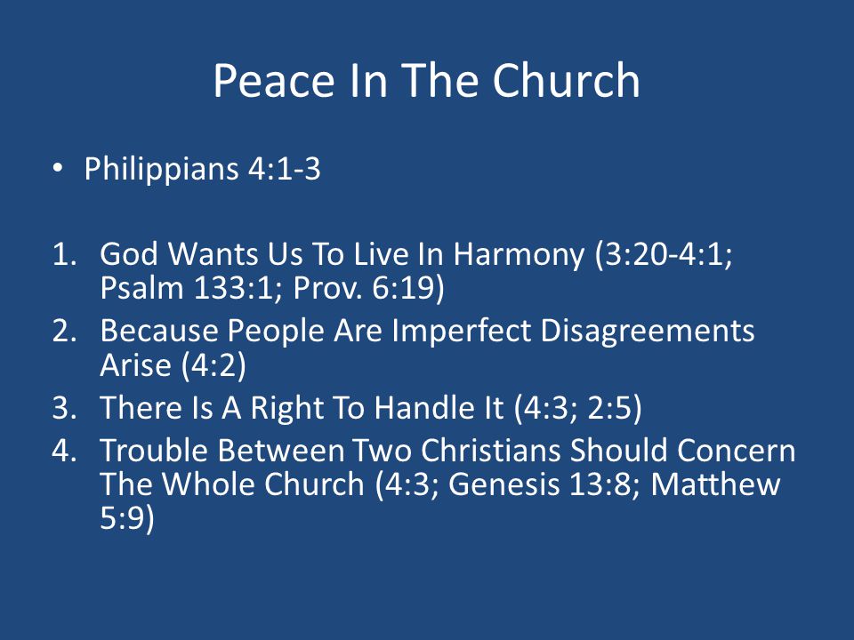 Peace In The Church Philippians 4:1-3 1.God Wants Us To Live In Harmony (3:20-4:1; Psalm 133:1; Prov.