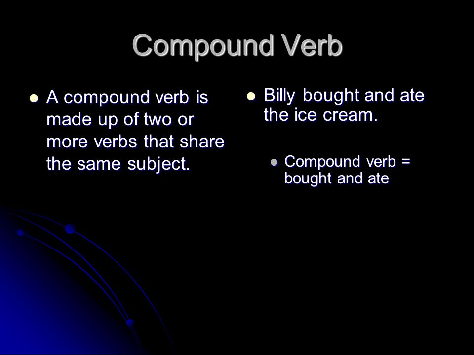 Compound Subject A compound subject is made of two or more words that share the same verb.
