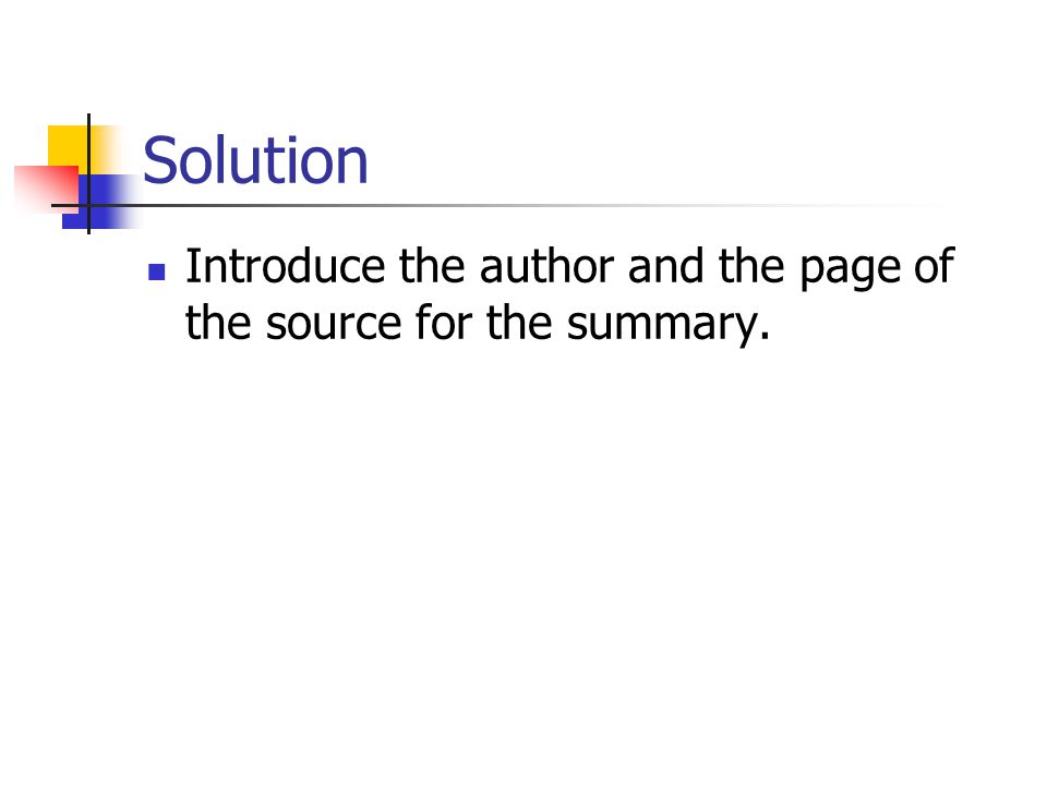Solution Introduce the author and the page of the source for the summary.