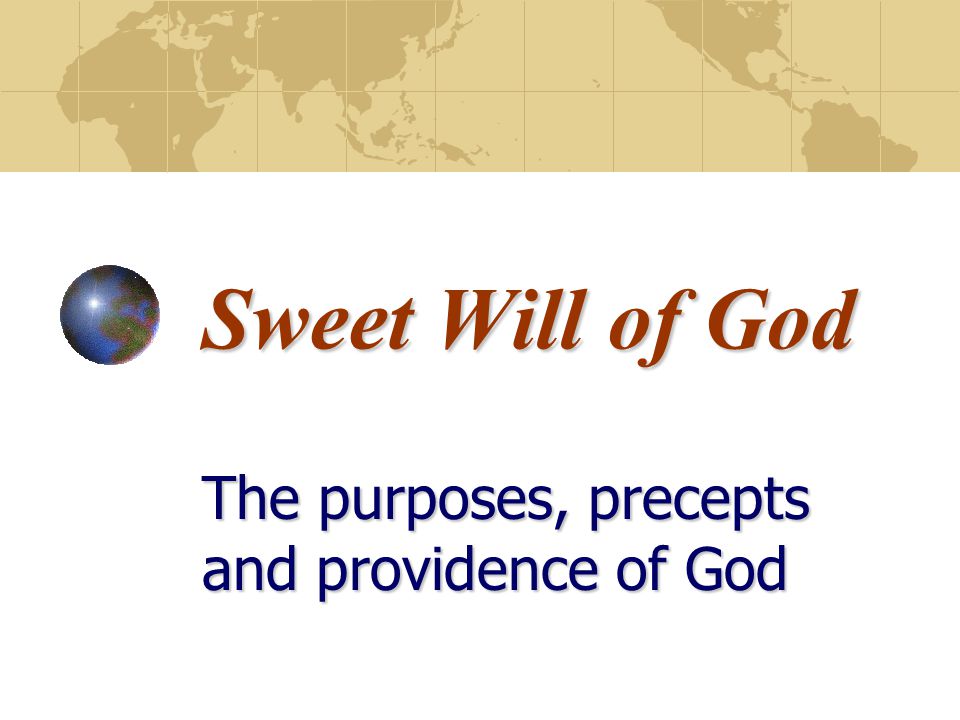 Sweet Will of God The purposes, precepts and providence of God
