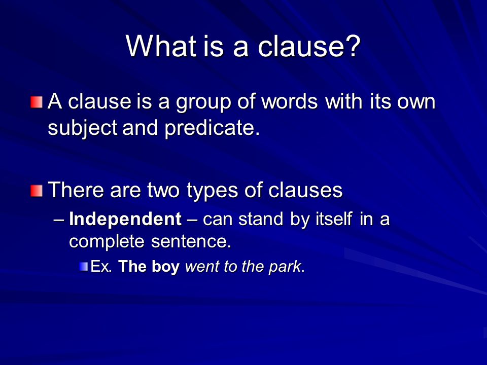 What is a clause. A clause is a group of words with its own subject and predicate.