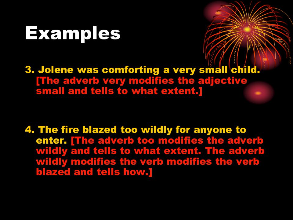 Examples 3. Jolene was comforting a very small child.