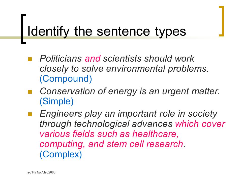 eg1471/jc/dec2008 Identify the sentence types Politicians and scientists should work closely to solve environmental problems.