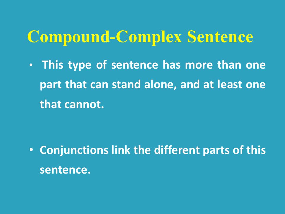 This type of sentence has more than one part that can stand alone, and at least one that cannot.